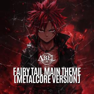 收聽Abel III的Fairy Tail Main Theme歌詞歌曲