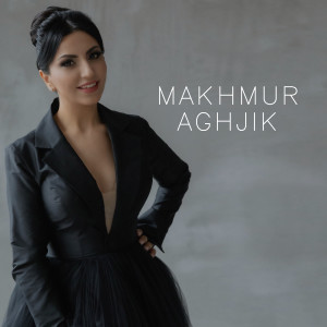 Album Makhmur Aghjik oleh Madlen Ishoeva