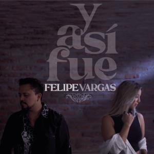 Listen to Y Así Fue song with lyrics from Felipe Vargas