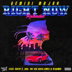 ดาวน์โหลดและฟังเพลง Right Now Reloaded (Explicit) พร้อมเนื้อเพลงจาก Gemini Major
