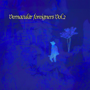 Album Vernacular Foreigners, Vol. 2 (Explicit) from Various