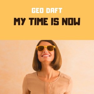 收听Geo Daft的My Time Is Now歌词歌曲