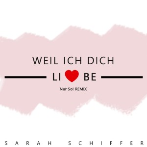 Dengarkan lagu Weil ich dich liebe (Nur So! Remix) nyanyian Sarah Schiffer dengan lirik