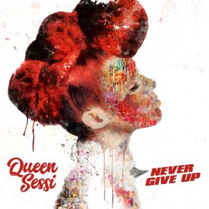 收聽Queen Sessi的Never Give Up歌詞歌曲