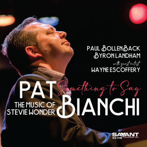 Pat Bianchi的專輯Something to Say - The Music of Stevie Wonder
