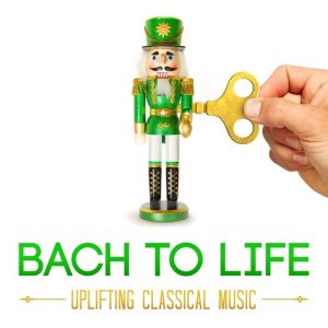保羅·杜卡斯的專輯Bach to Life: Uplifting Classical Music