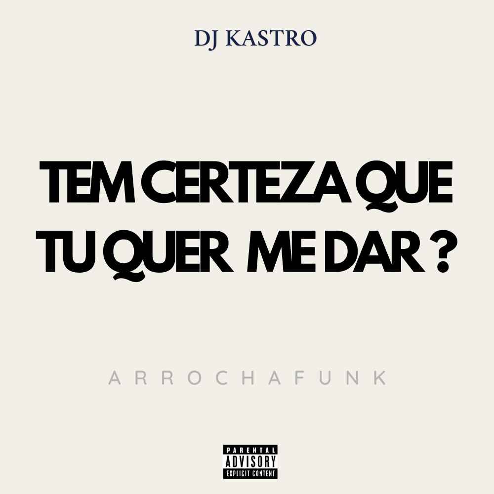 Tem Certeza Que Tu Quer Me Dar ? (Arrochafunk|Explicit)