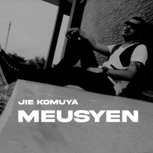 Listen to Meusyen song with lyrics from Jie Komuya