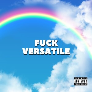อัลบัม Fuck Versatile (Explicit) ศิลปิน Versatile