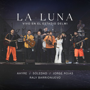 Listen to LA LUNA (En Vivo Estadio Delmi) song with lyrics from Ahyre