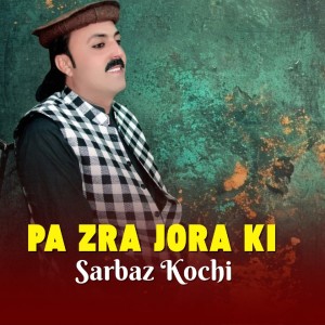Listen to Pa Zra Jora Ki song with lyrics from Sarbaz Kochi