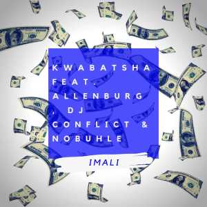 ดาวน์โหลดและฟังเพลง Imali พร้อมเนื้อเพลงจาก Kwabatsha