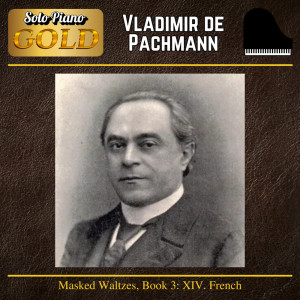 ดาวน์โหลดและฟังเพลง XIV. French (Remastered) พร้อมเนื้อเพลงจาก Vladimir de Pachmann