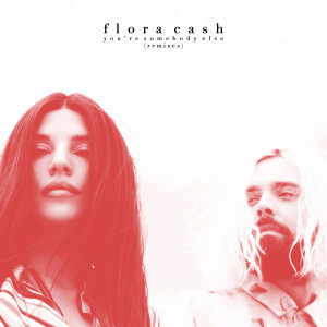 Flora Cash的專輯You're Somebody Else (Remixes)