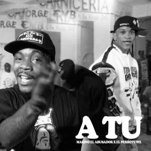 ดาวน์โหลดและฟังเพลง A Tu (Explicit) พร้อมเนื้อเพลงจาก Marino El Abusador