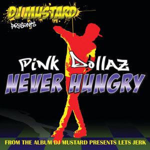 ดาวน์โหลดและฟังเพลง Never Hungry พร้อมเนื้อเพลงจาก Pink Dollaz