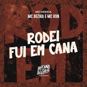 收聽Mc Dezika的Rodei Fui em Cana (Explicit)歌詞歌曲