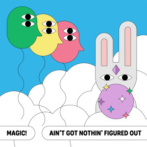 Ain't Got Nothin' Figured Out dari Magic!