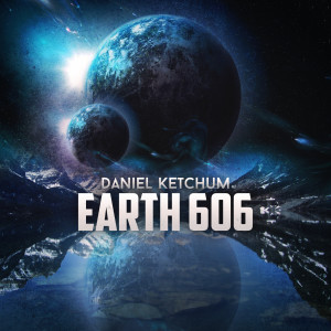 Earth 606 dari Daniel Ketchum
