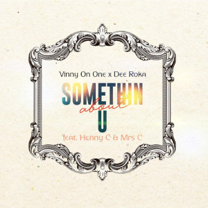 收聽Vinny on One的Somethin About U歌詞歌曲