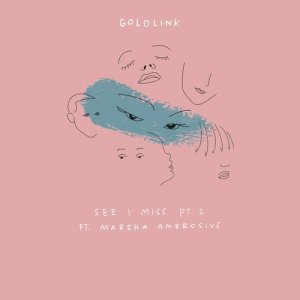 ดาวน์โหลดและฟังเพลง See I Miss Pt. 2 (Explicit) พร้อมเนื้อเพลงจาก GoldLink