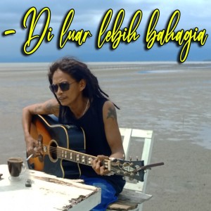 Album Di Luar Lebih Bahagia from D'Raptor Studio