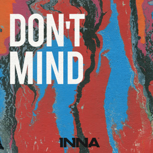 Dengarkan Don't Mind lagu dari Inna dengan lirik