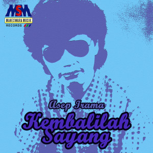 收听Asep Irama的Kembalilah Sayang歌词歌曲