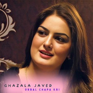 Ghazala Javed的专辑Orbal Chapa Kri