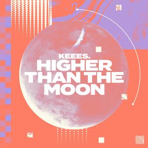ดาวน์โหลดและฟังเพลง Higher Than the Moon พร้อมเนื้อเพลงจาก Keees.