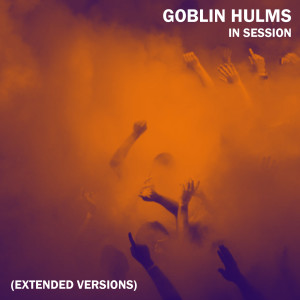 Album In Session (Extended Versions) oleh Goblin Hulms