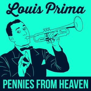 ดาวน์โหลดและฟังเพลง Pennies From Heaven พร้อมเนื้อเพลงจาก Louis Prima & His Orchestra