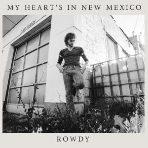 ดาวน์โหลดและฟังเพลง My Heart's In New Mexico พร้อมเนื้อเพลงจาก Rowdy