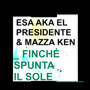 Esa AKA El Presidente的专辑Finché spunta il sole
