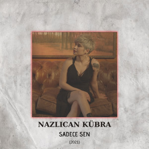 Listen to Sadece Sen song with lyrics from Nazlıcan Kübra