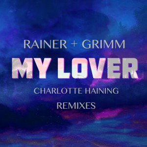 Rainer + Grimm的專輯My Lover Remixes