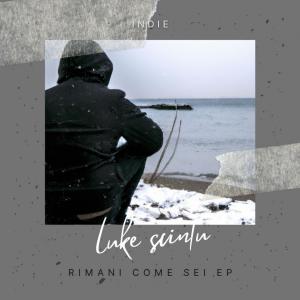 Listen to Rimani Come Sei song with lyrics from Luke Scintu