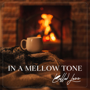 Album In a Mellow Tone (Ballad Jazz, Melancholic and Nostalgic Harmonies, Smooth and Soulful) from Jazz Instrumental Relax Center
