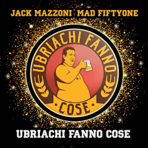 Album Ubriachi Fanno Cose (Explicit) oleh Jack Mazzoni
