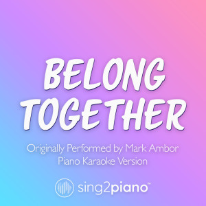 Belong Together (Originally Performed by Mark Ambor) (Piano Karaoke Version)