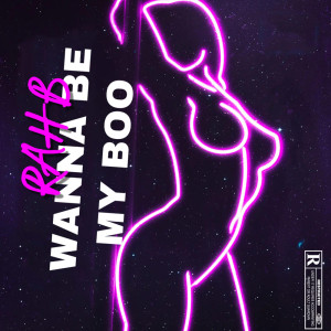 อัลบัม Wanna Be My Boo (Explicit) ศิลปิน Rah B
