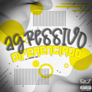 DJ Luigizin 013的專輯Agressivo Diferenciado (Explicit)