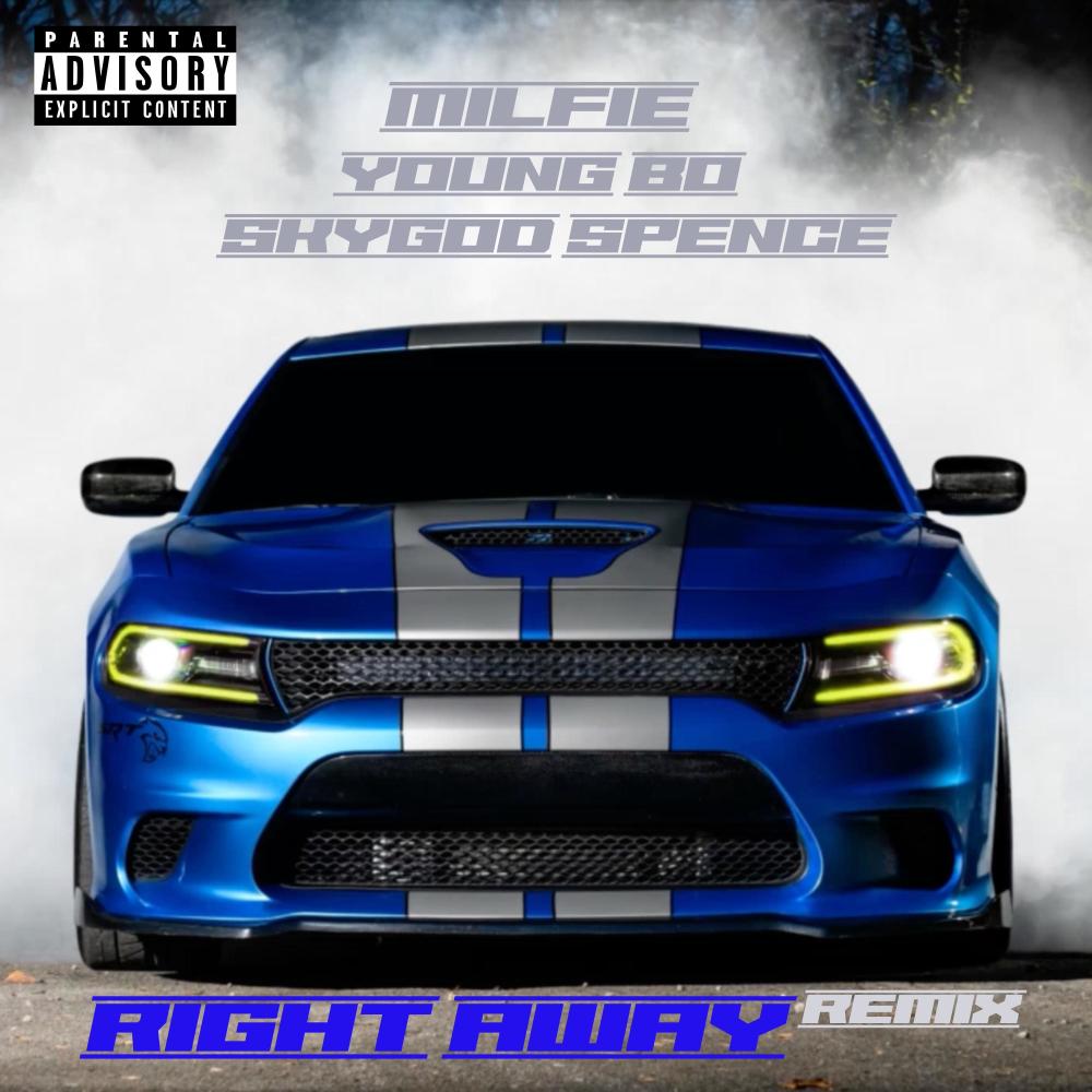 RIGHT AWAY (feat. Milfie, Skygod Spence & Young Bo) (REMIX|Explicit)