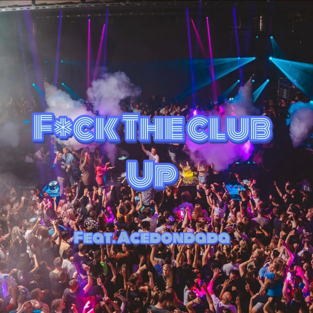 **** the club up (feat. Acedondada) (Explicit)