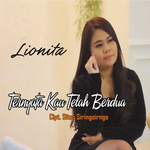 Dengarkan Ternyata Kau Telah Berdua lagu dari Lionita dengan lirik