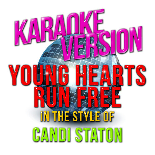 Young Hearts Run Free (In the Style of Candi Staton) [Karaoke Version] (Karaoke Version)