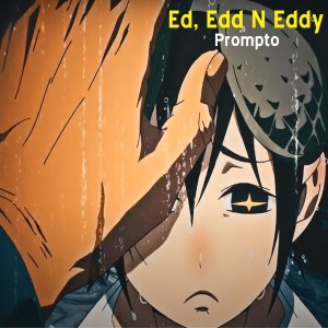 Listen to Ed, Edd N Eddy song with lyrics from Prompto