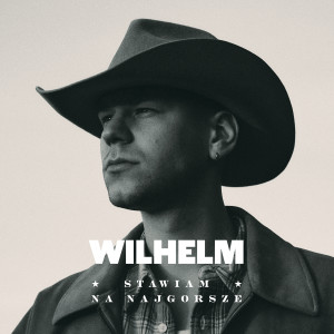 ดาวน์โหลดและฟังเพลง Stawiam na najgorsze พร้อมเนื้อเพลงจาก WILHELM