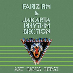 อัลบัม Aku Harus Pergi ศิลปิน Fariz RM