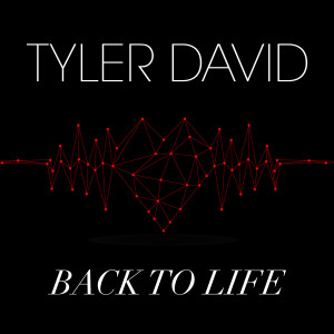 收聽Tyler David的Back to Life歌詞歌曲